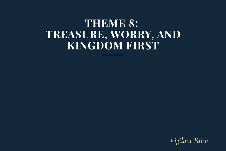 Theme 8: Treasure, Worry, and Kingdom First