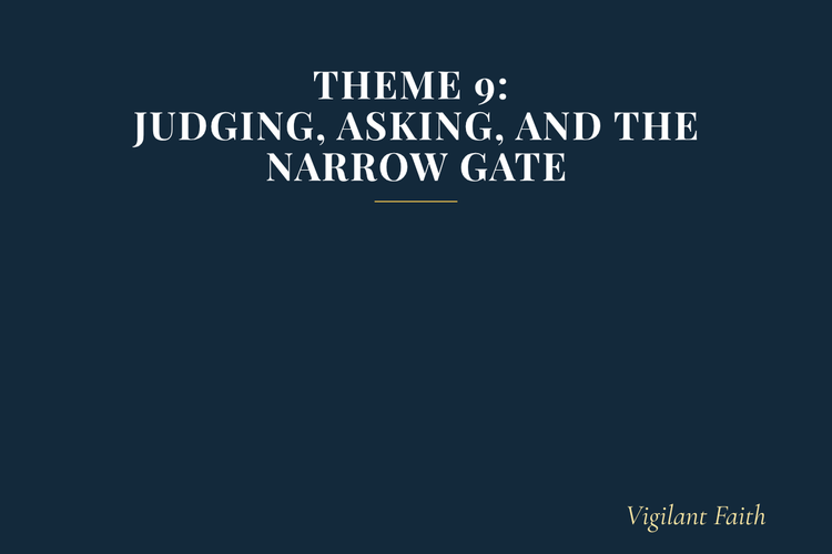 Theme 9: Judging, Asking, and the Narrow Gate