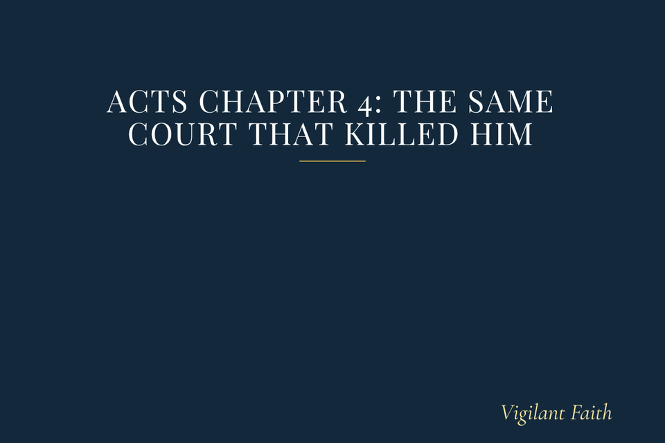 Acts Chapter 4: The Same Court That Killed Him