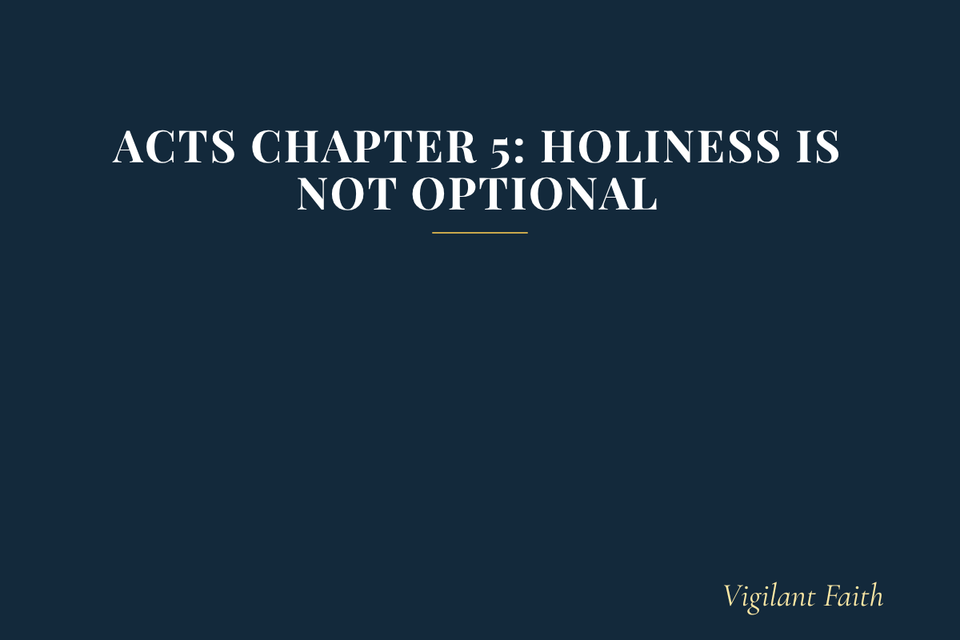 Acts Chapter 5: Holiness Is Not Optional