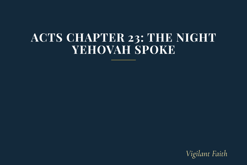 Acts Chapter 23: The Night Yehovah Spoke