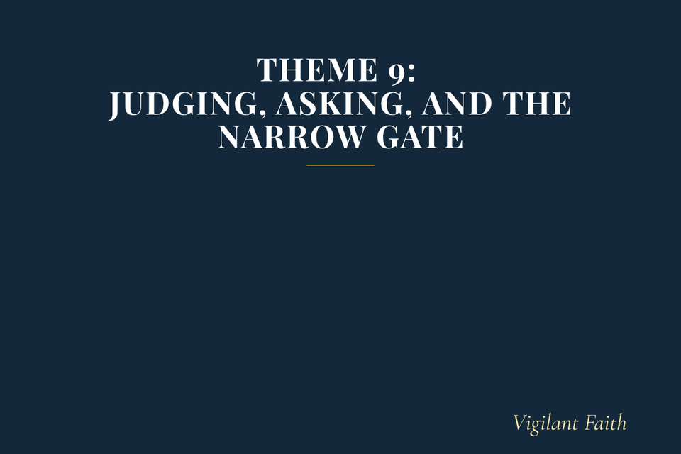 Theme 9: Judging, Asking, and the Narrow Gate