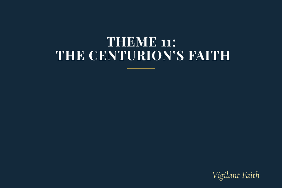 Theme 11: The Centurion’s Faith