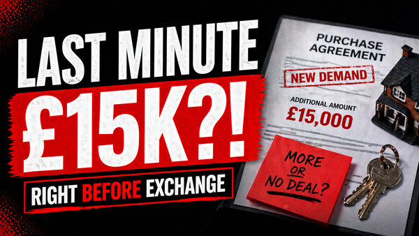 Seller Asked for £15,000 More Right Before Exchange? You Read That Right