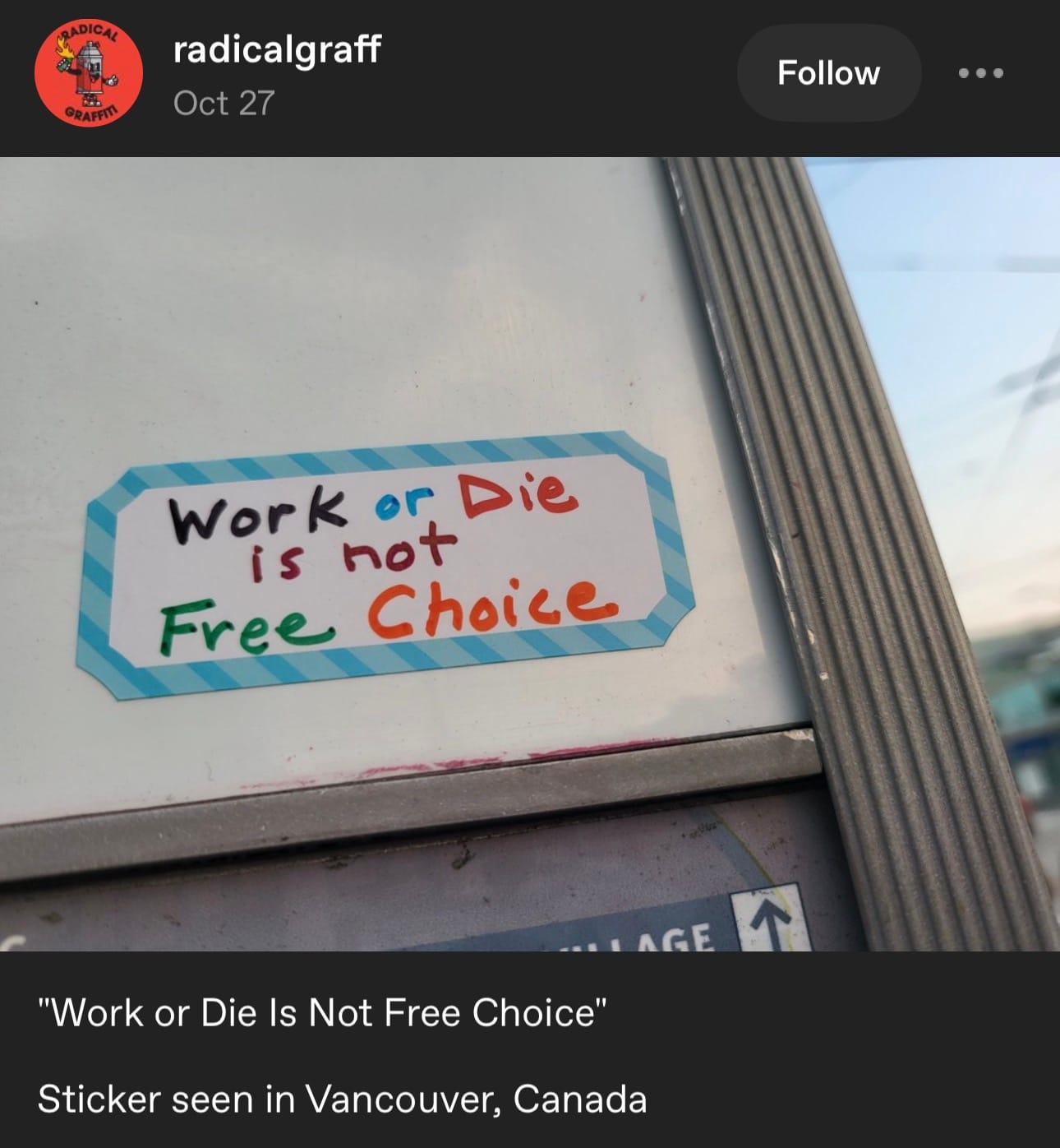 Photo of a sticker found in Vancouver, CAN that says: Work or Die is not Free Choice