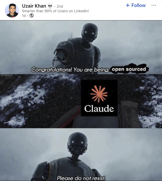 Image of K-2SO from Andor saying to a logo of Claude: "Congratulations! You are being open sourced. Please do not resist."