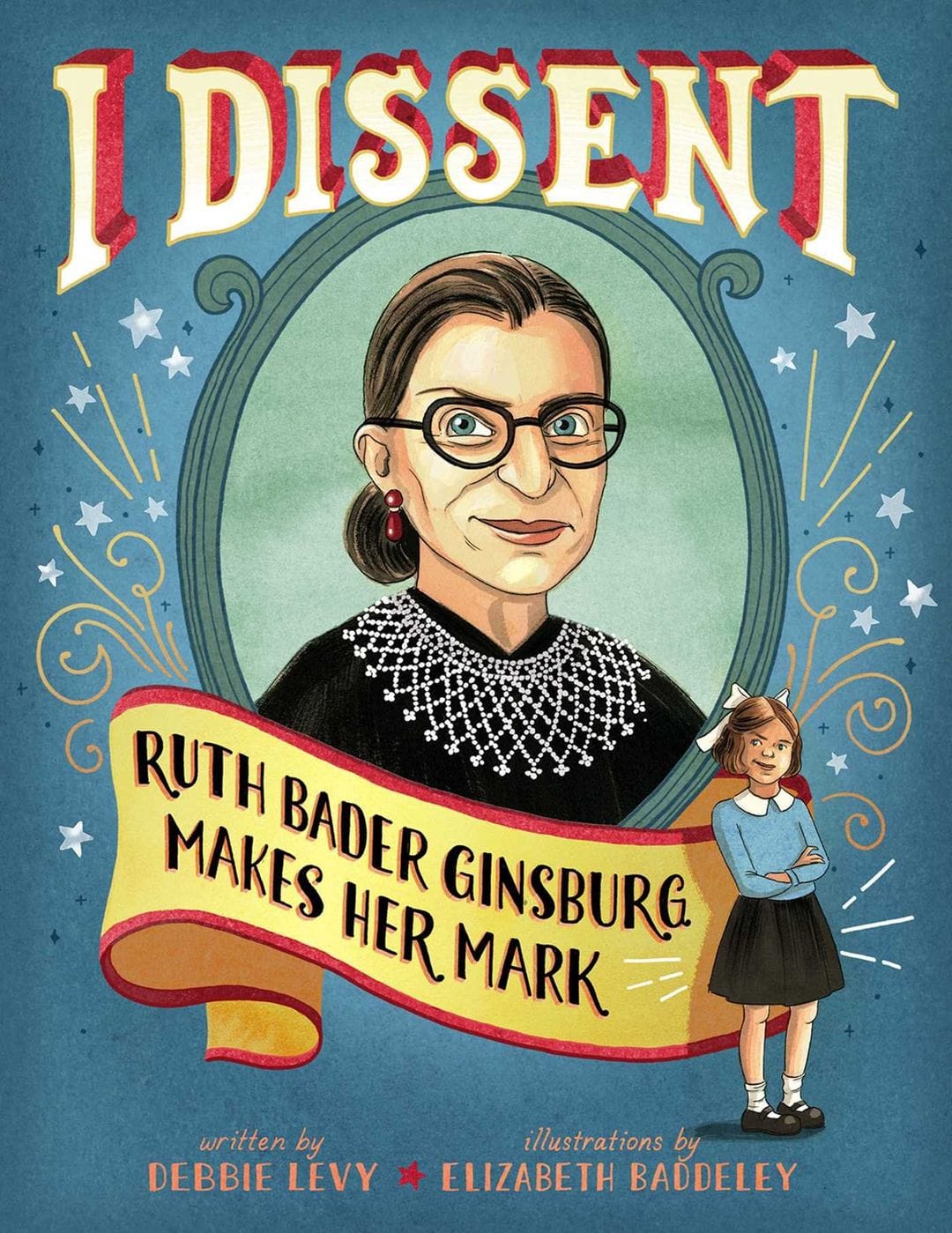 I Dissent, a nonfiction picture book about the great Ruth Bader Ginsberg.