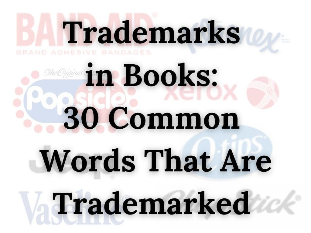 Trademarks in Books: 30 Common Words That Are Trademarked
