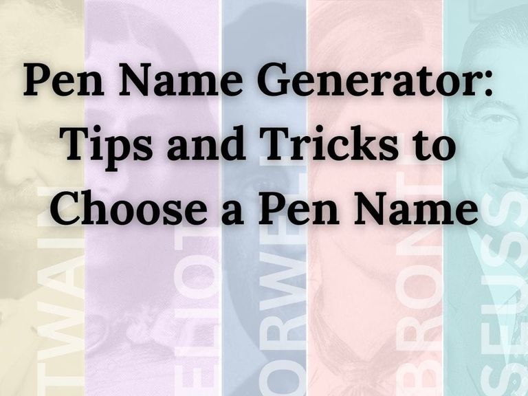 Pen Name Generator: Tips and Tricks to Choose a Pen Name