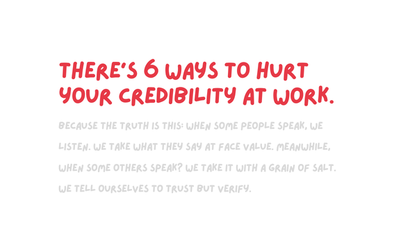 How to lose your credibility at work (without knowing)