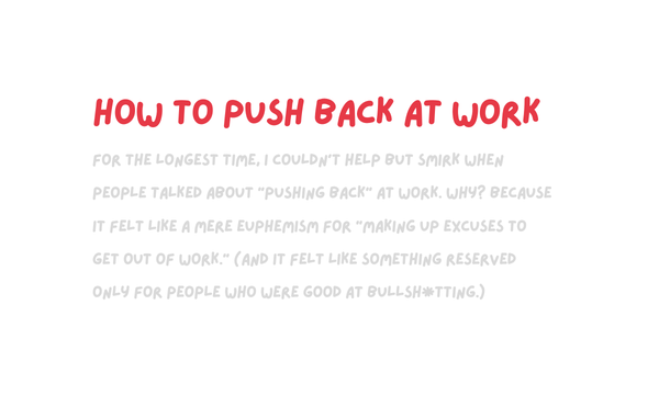 How to push back at work (without feeling bad)