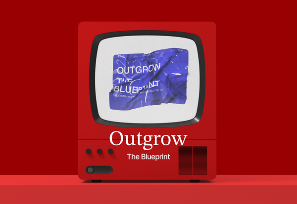 A red vintage TV displays a crumpled blue poster on screen. Serif text below reads: "Outgrow — The Blueprint." The poster reads: "The system you built is the ceiling you hit."