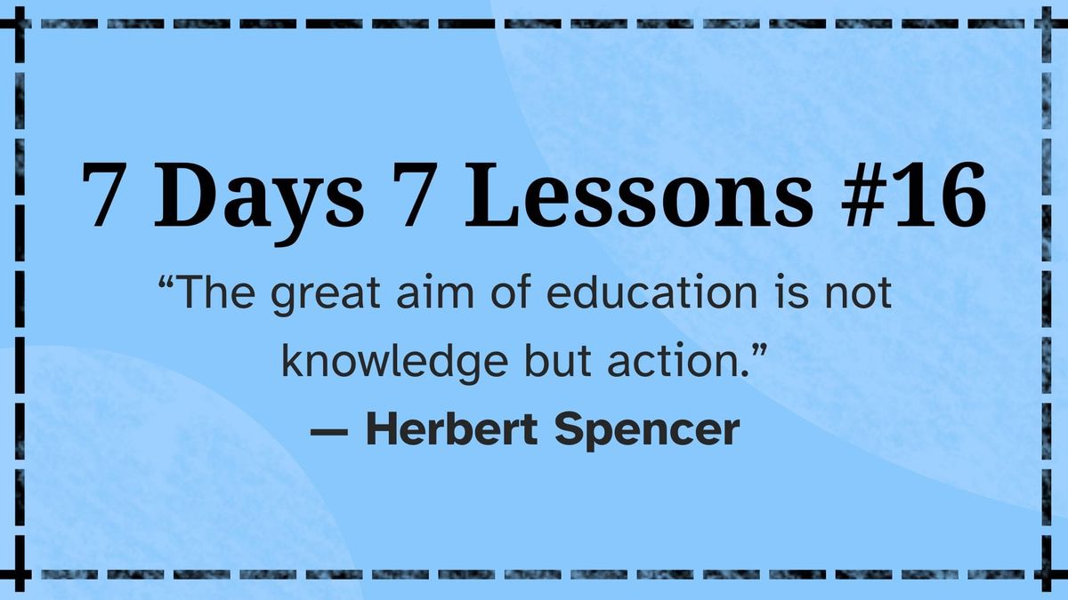 7 Days 7 Lessons #16