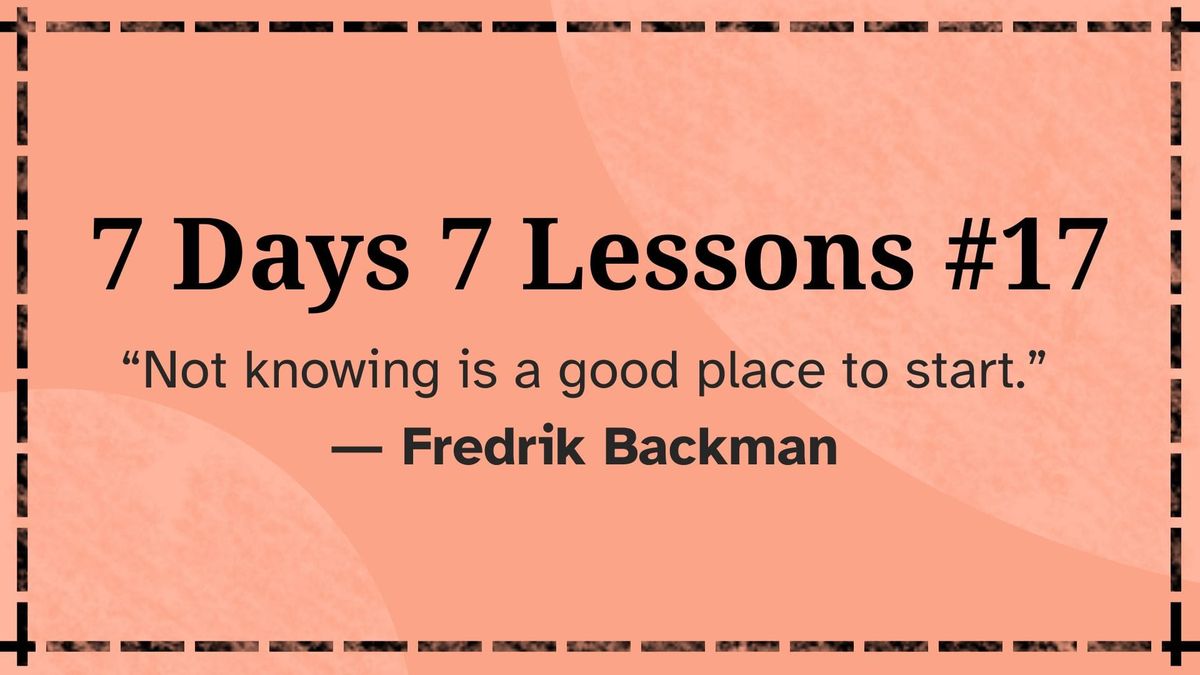 7 Days 7 Lessons #17