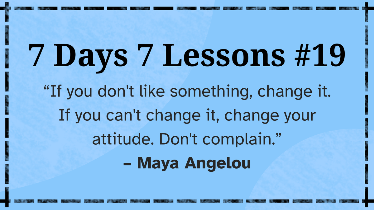 7 Days 7 Lessons #19
