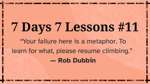 7 Days 7 Lessons #11