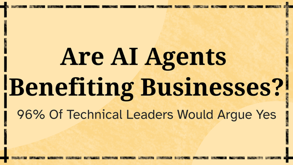 Are AI Agents Benefiting Businesses?