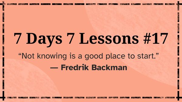 7 Days 7 Lessons #17