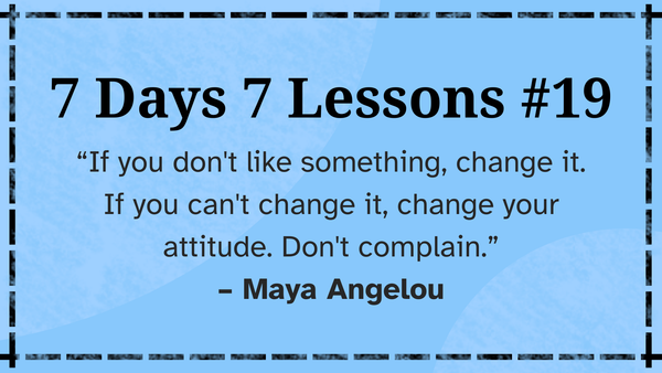 7 Days 7 Lessons #19