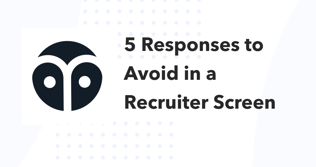 5 responses to avoid when a recruiter asks, “What are you looking for in your next role?”