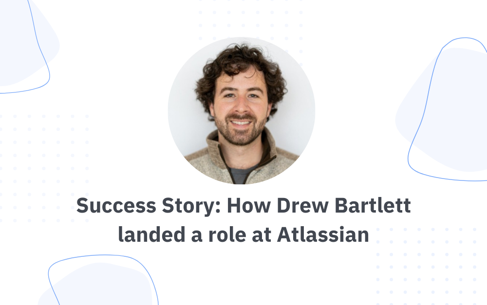 Success Story: How Drew Bartlett landed a Senior Software Engineer role at Atlassian