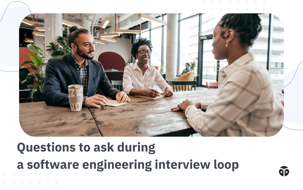 Questions to ask during a software engineering interview loop