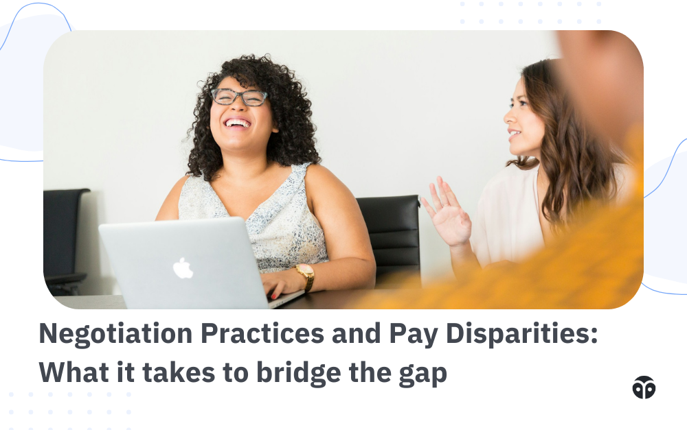 Negotiation Practices and Pay Disparities: What it takes to bridge the gap