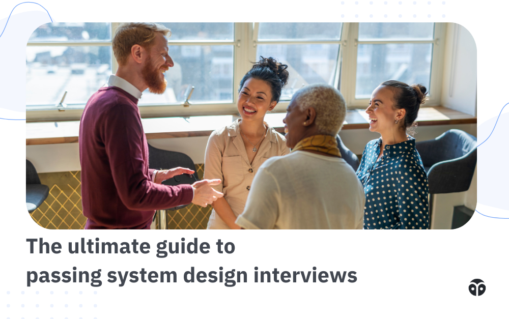 The ultimate guide to passing system design interviews