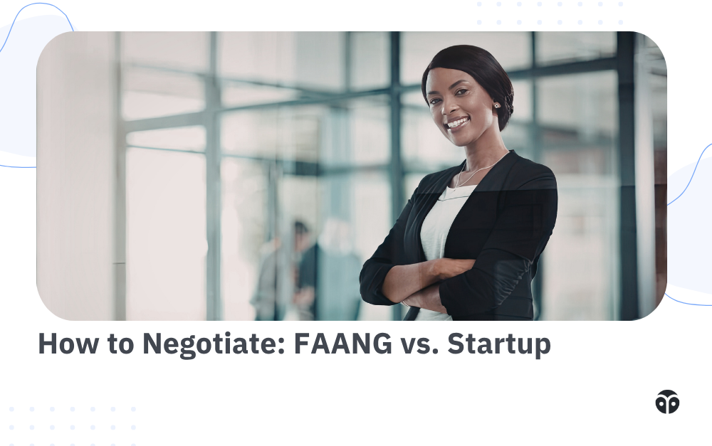 How to negotiate FAANG offers vs startup offers