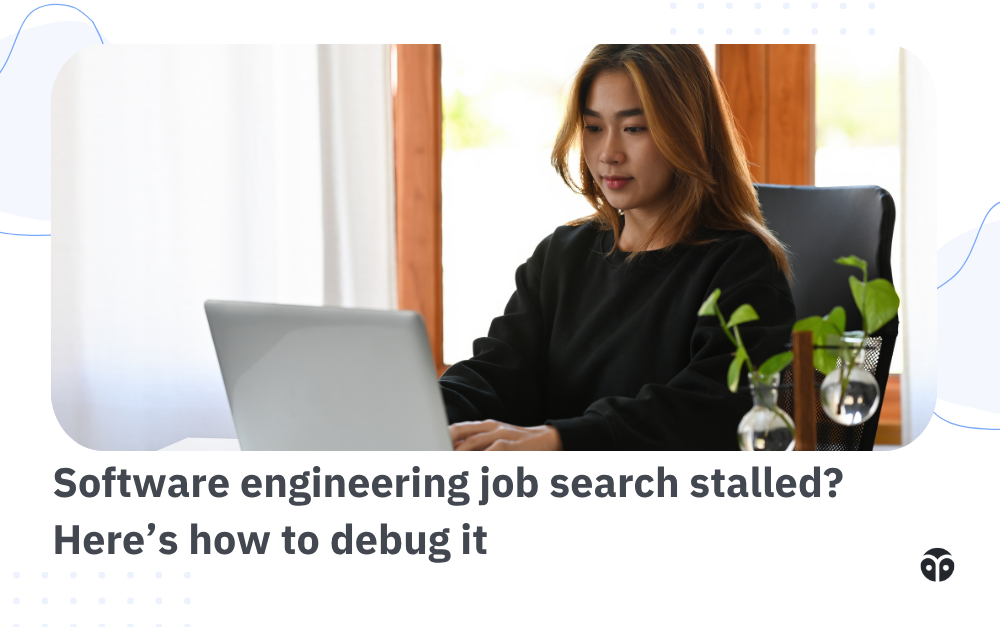 Software engineering job search stalled? Here’s how to debug it