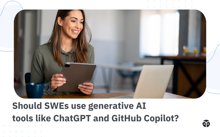 Should SWEs use generative AI tools like ChatGPT and GitHub Copilot for interview prep?