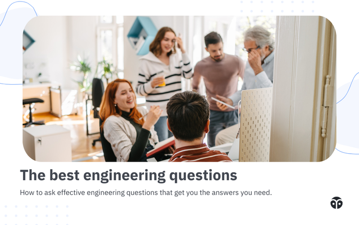 How to ask great (and effective) engineering questions