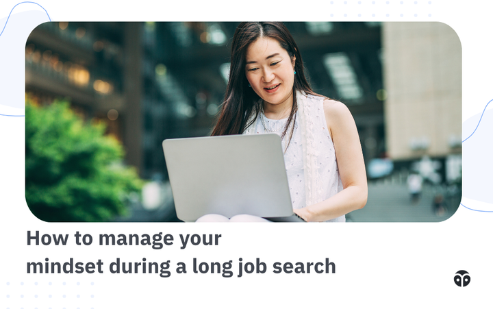 How to manage your mindset during a long job search