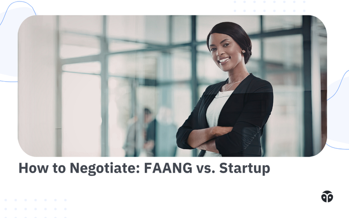 How to negotiate FAANG offers vs startup offers