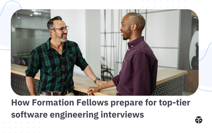 How Formation Fellows prepare for top-tier software engineering interviews