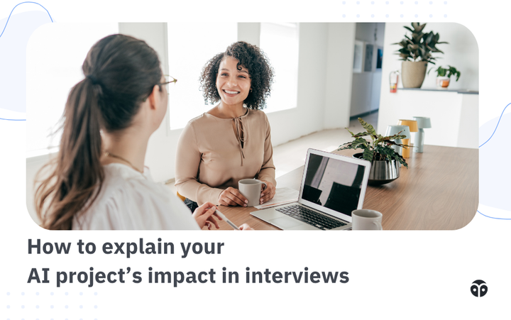 How to explain your AI project’s impact in interviews