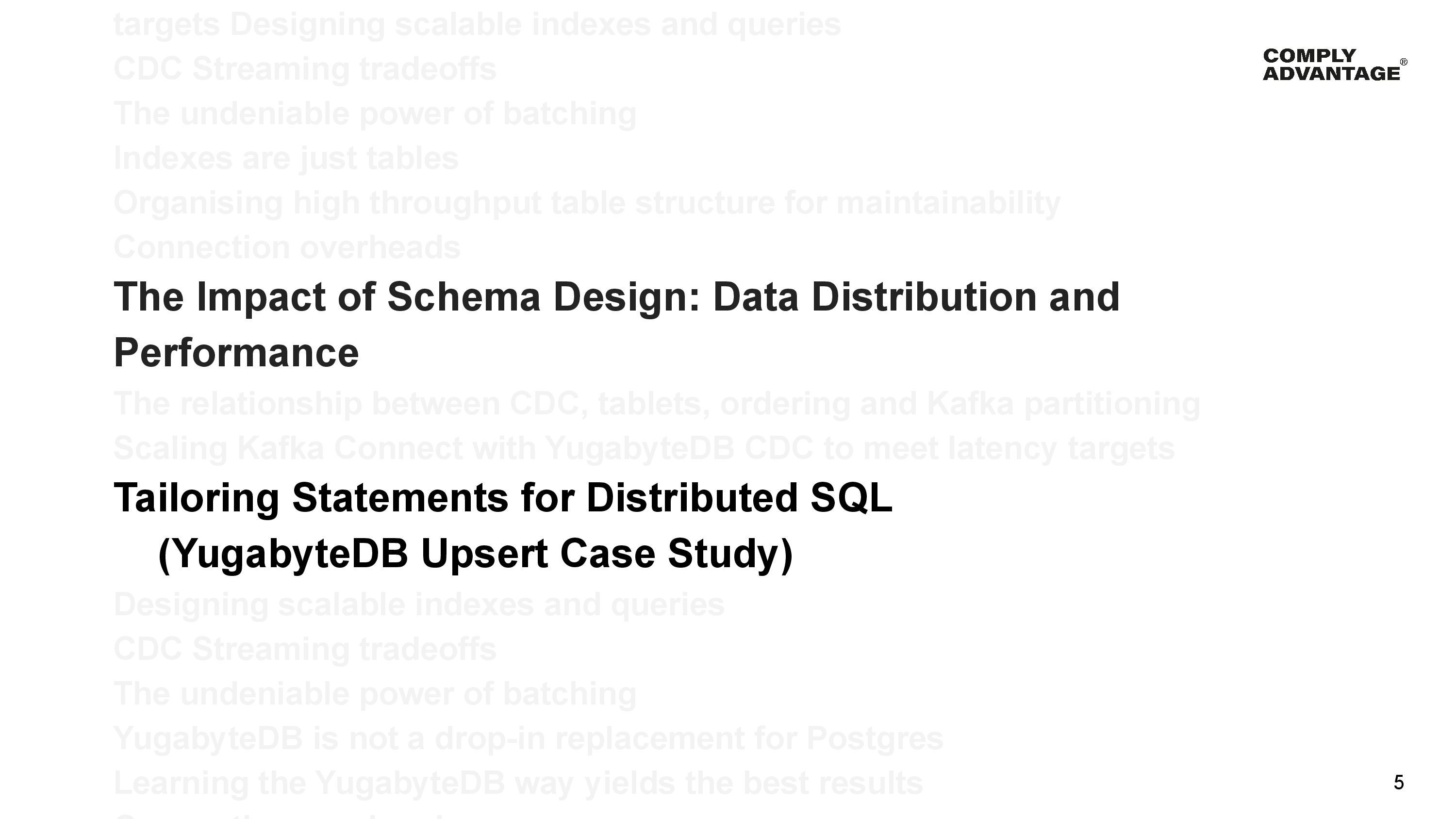 Lessons: The Impact of Schema Design: Data Distribution and Performance

and 

Tailoring Statements for Distributed SQL (YugabyteDB Upsert Case Study)