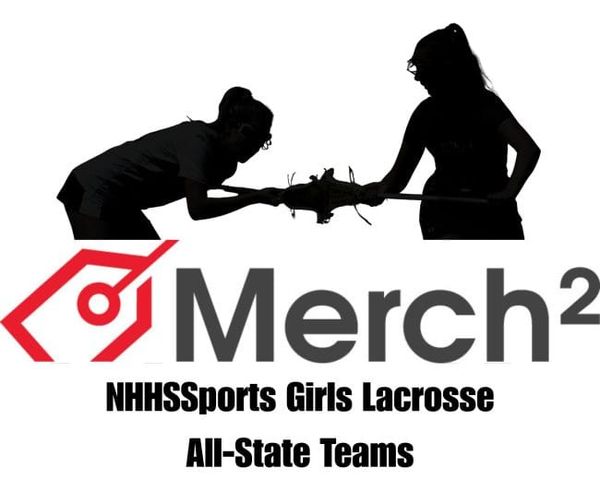 MerchSquared.com/NHHSSports Girls Lacrosse All-State Teams for 2026