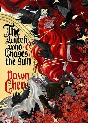 Two women, one with white hair and one with red, reach toward one another across a field of red bushes on the right of the image. The Witch Who Chases the Sun in black text and Dawn Chen in red text over a golden sun on the left.