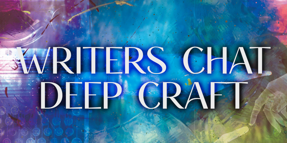 Writers Chat Deep Craft