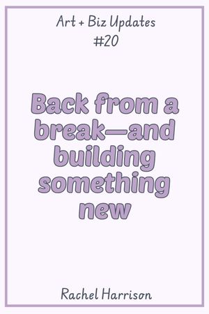 Back from a break—and building something new