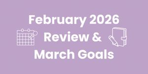 February 2026 Review & March Goals