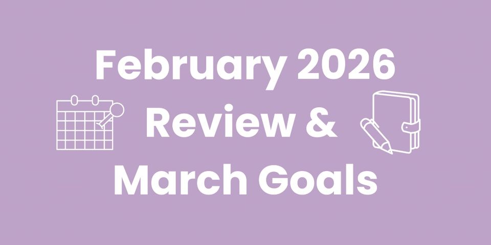 February 2026 Review & March Goals