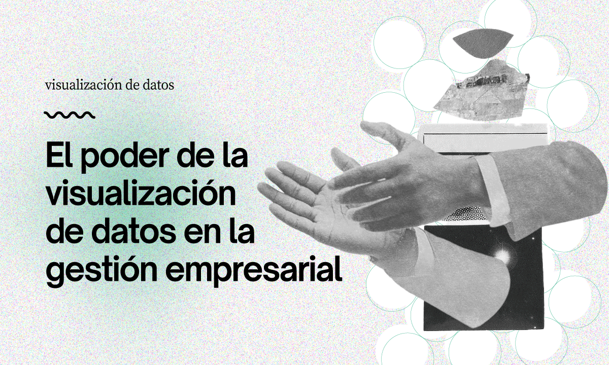El poder de la visualización de datos en la gestión empresarial