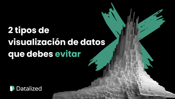 2 tipos de visualización de datos que debes evitar
