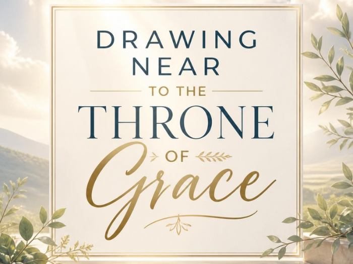 Drawing Near to the Throne of Grace