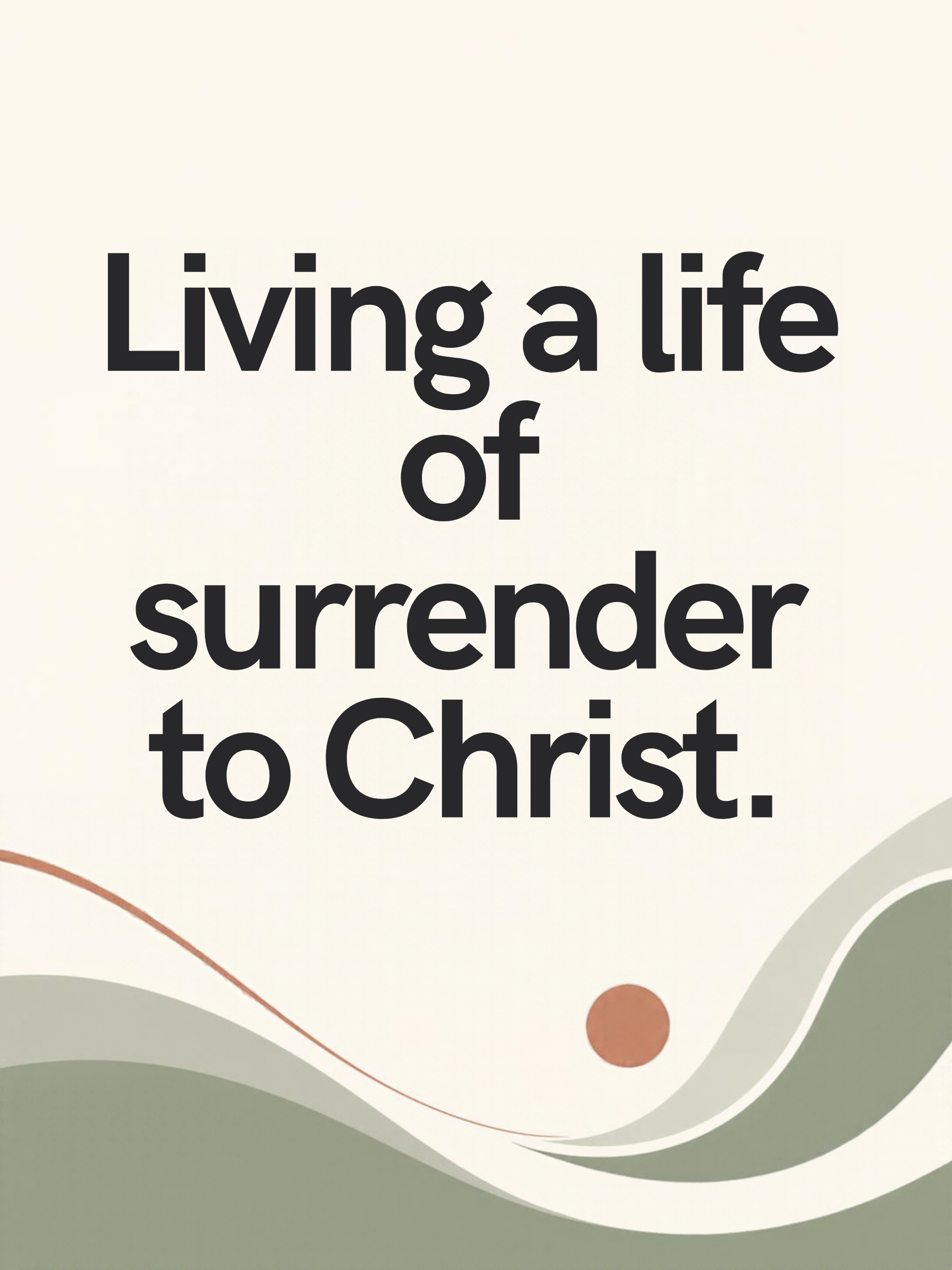 Living a life of surrender to Christ