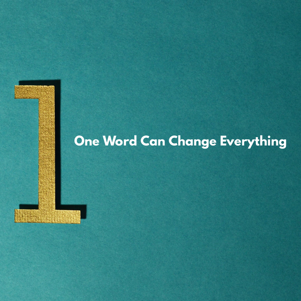 One Word Can Change Everything