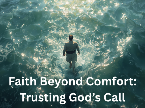 Faith Beyond Comfort: Trusting God’s Call