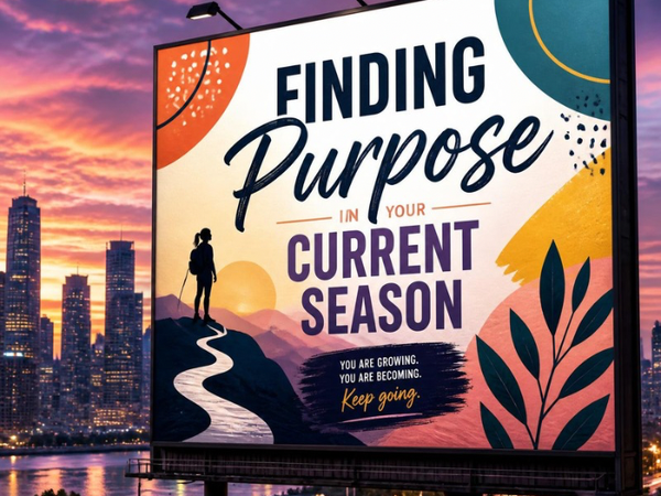 Finding Purpose in Your Current Season